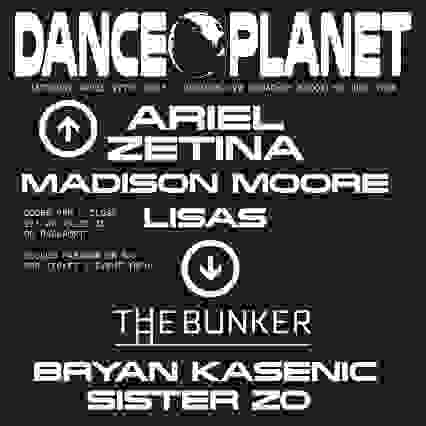 DANCE PLANET: ARIEL ZETINA, MADISON MOORE + THE BUNKER