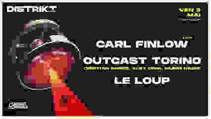 Distrikt Paris: Outcast Torino, Carl Finlow (Live) & Le Loup