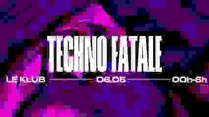 TECHNO FATALE #2 AU KLUB