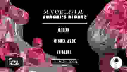 Mycelium's Funghi Nights #2 w/ Desire, Michel Ange, Vitaline