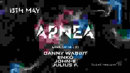 APNEA - w/ DANNY WABBIT / ENKO / JOHN E / JULIUS F