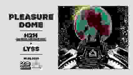 PLEASURE DOME: H2H (Ben Vedren, Chez Damier, Vikus) & Lyss