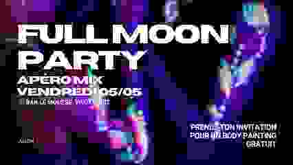 FULL MOON PARTY - Apéro Mix #6 - Vendredi 5 Mai