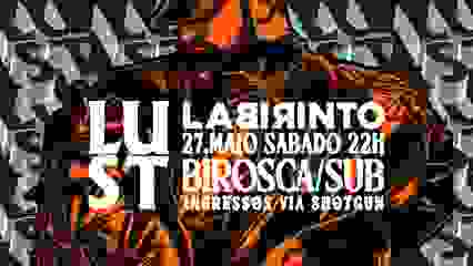 27/05: LUST Labirinto