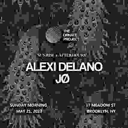 The Ornate Project: ALEXI DELANO & JØ (Sunrise x Afterhours)