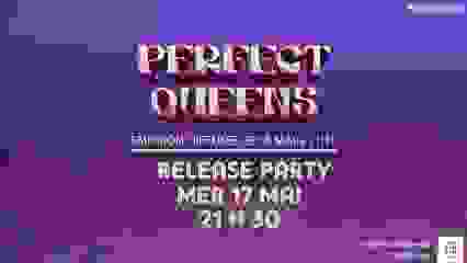 RELEASE PARTY : PERFECT QUEENS