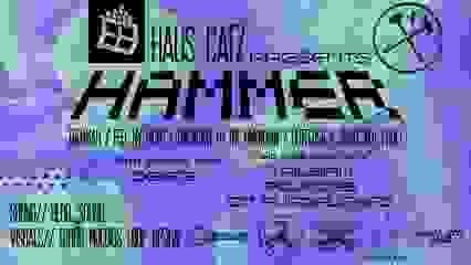 Haus Catz pres. HAMMER [Remmah, Feel My Bicep] + Deedz