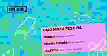 ON AIR : CIAO MOKA FESTIVAL - 22 JUILLET