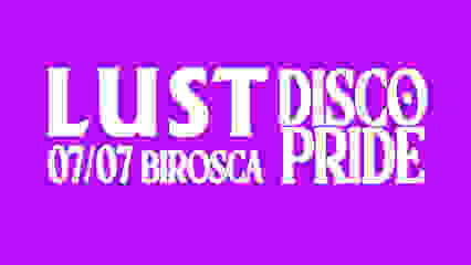 07/07: LUST DISCO PRIDE