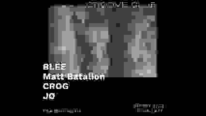 Groove Club: BLEE, Matt Battalion, CROG, JØ