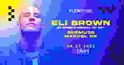 ELI BROWN (extended 3h set) + BERMUDE + MARCEL DK