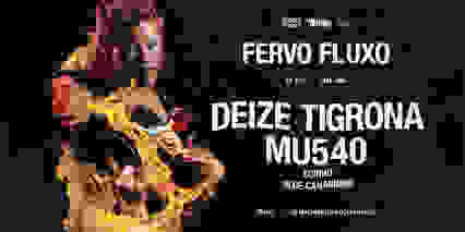 Fervo Fluxo + Mu540 + Deize Tigrona