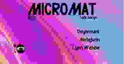 Micromat After Party #10 / Daymount / Matejuan / Lynn wehbe