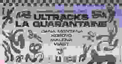 Ultracks x La Quarantaine : Dana Montana, Koboyo, Malena