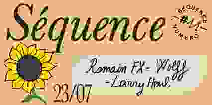 Séquence 11: Romain FX - Pierre Wolf - Larry Houl