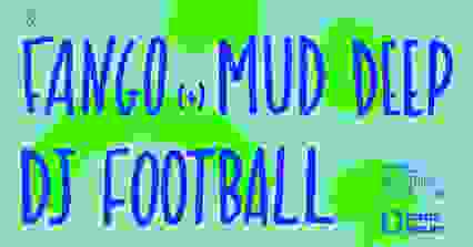 Club — Fango (+) Mud Deep (+) DJ Football