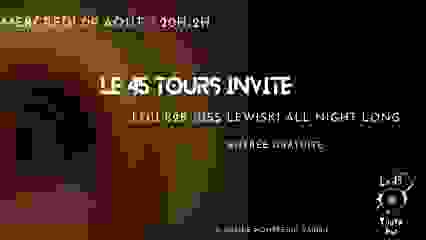 Le 45 Tours invite LOU B2B Juss Lewiski All Night Long