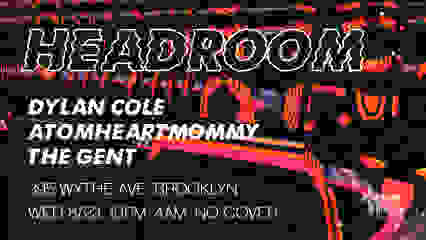 Headroom with  Dylan Cole, The Gent, Atomheartmommy