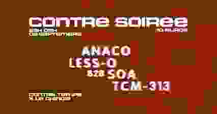 Contre soirée w/ ANACO & SOA