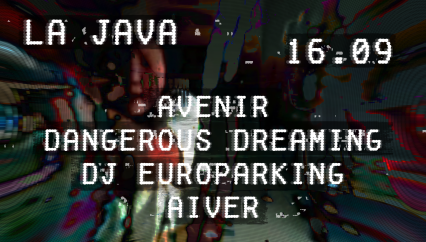 La Java : Dangerous Dreaming, DJ Europarking, Avenir, Aiver