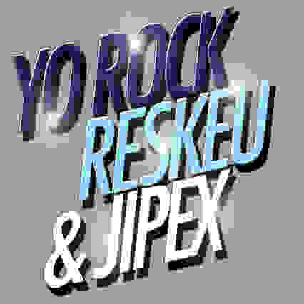 Yo Rock, Reskeu & Jipex