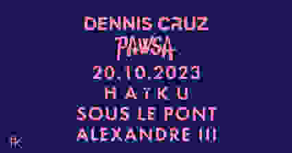 H A ï K U x DENNIS CRUZ x PAWSA