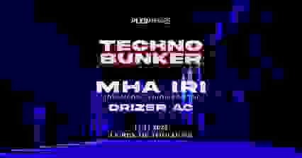 TECHNO BUNKER w/ MHA IRI, DRIZER AC