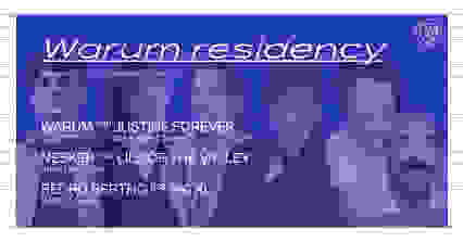 Warum residency w/ Justine Forever / Pedro Bertho...