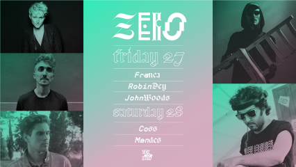 Zero: 27th Oct FrancaRobinDeyJohnWoods| 28th Oct Coss&Mendes