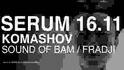 Mirage presents Serum w/ Komashov, Sound Of Bam, Fradji