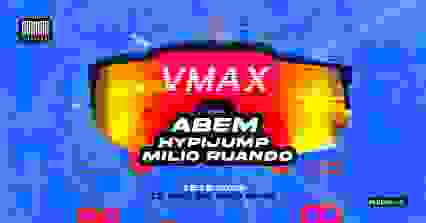 VMAX w/ Abem, Hypijump, Milio Ruando