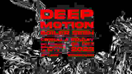 DEEP MOTION - BOILER SESH