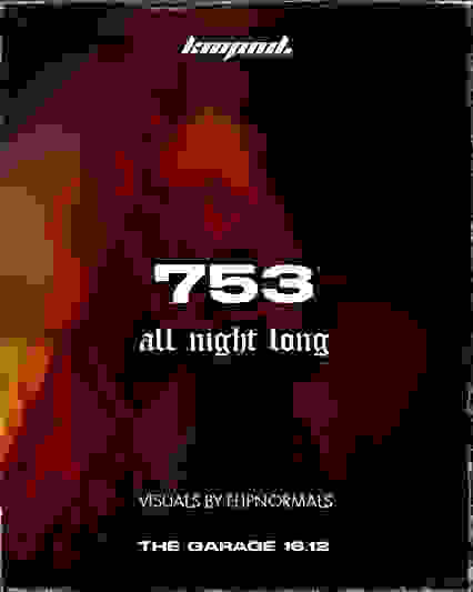 KMPND | 753 ALL NIGHT LONG [SOLD OUT- LAST 30 DOOR TICKETS]