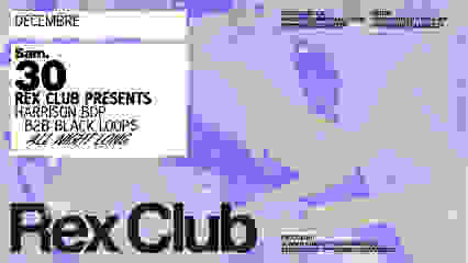 Rex Club Presents : Harrison BDP b2b Black Loops ANL