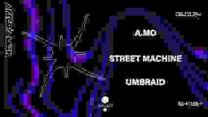 After O'Clock : UMBRAID, A.MO & Street Machine