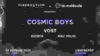 Hibernation x La Molécule présentent : COSMIC BOYS + VOST