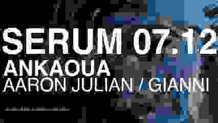 Mirage presents Serum w/ Ankaoua, Aaron Julian, Gianni