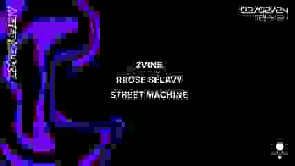 After O'Clock : 2Vine, Rrose Sélavy & Street Machine