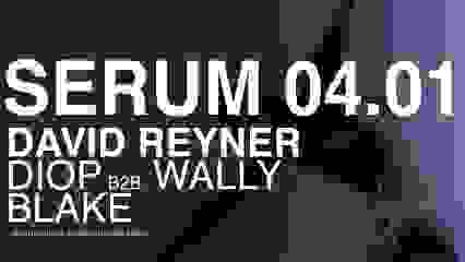 Mirage presents Serum w/ David Reyner, Blake, Wally B2B Diop