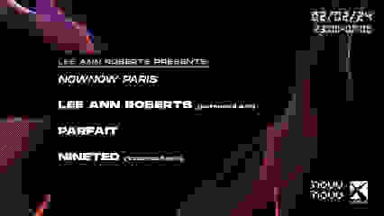 NOWNOW x NEXUS : LEE ANN ROBERTS | PARFAIT | NINETED