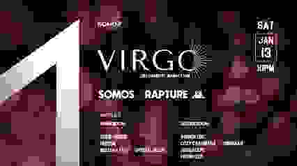 Virgo: SOMOS x RAPTURE | Sat Jan 13, 2024