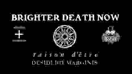 Brighter Death Now + Raison d'être + Desiderii Marginis