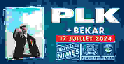 PLK + BEKAR - FESTIVAL DE NIMES 2024