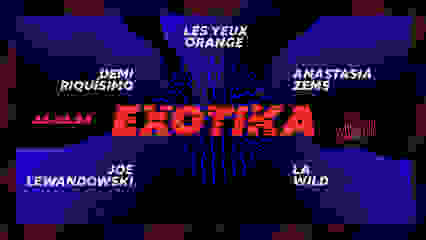 PLACES DISPO A L’ENTRÉE - Les Yeux Orange : EXOTIKA