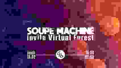 Soupe Machine invite Virtual Forest @Le 9b