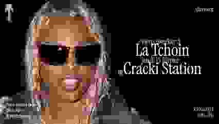 Cracki Station invite La Tchoin !