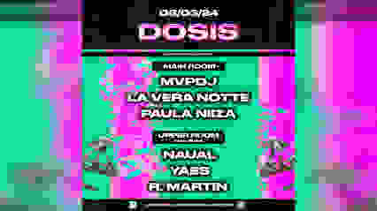 DOSIS KLUB [2IS]: MVPDJ/LA VERA NOTTE/PAULA NIIZA/NAUAL/YAES