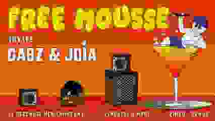 Free Mousse invite Gabz & Joia au Perchoir