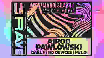 [La Rave ] Airod, Pawlowski, No Devices, Gaël.F, MJL-O