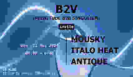 B2V invite Mousky, Italo Heat & Antique